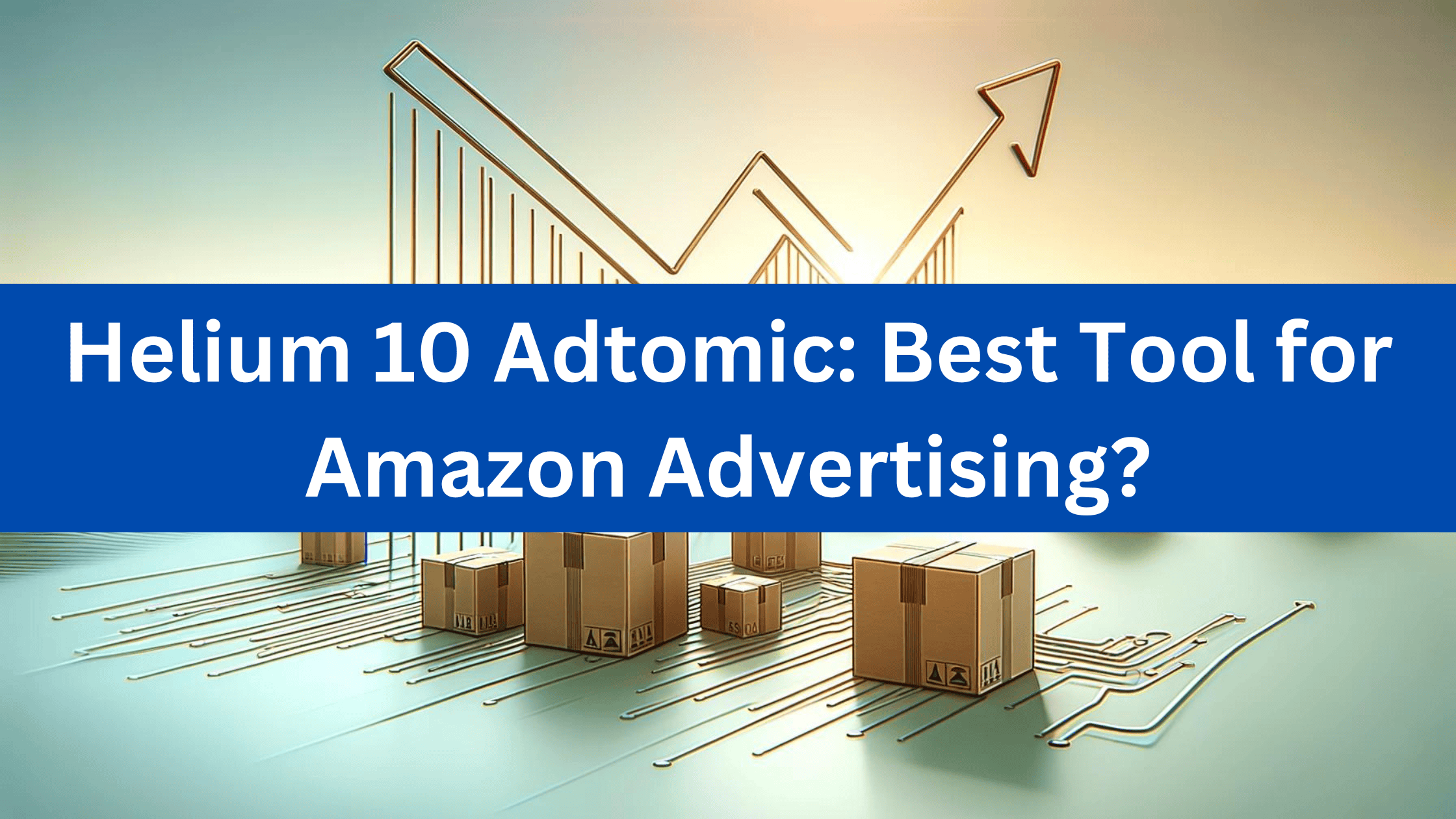 Helium 10 Adtomic, the Amazon PPC management layer inside Helium 10