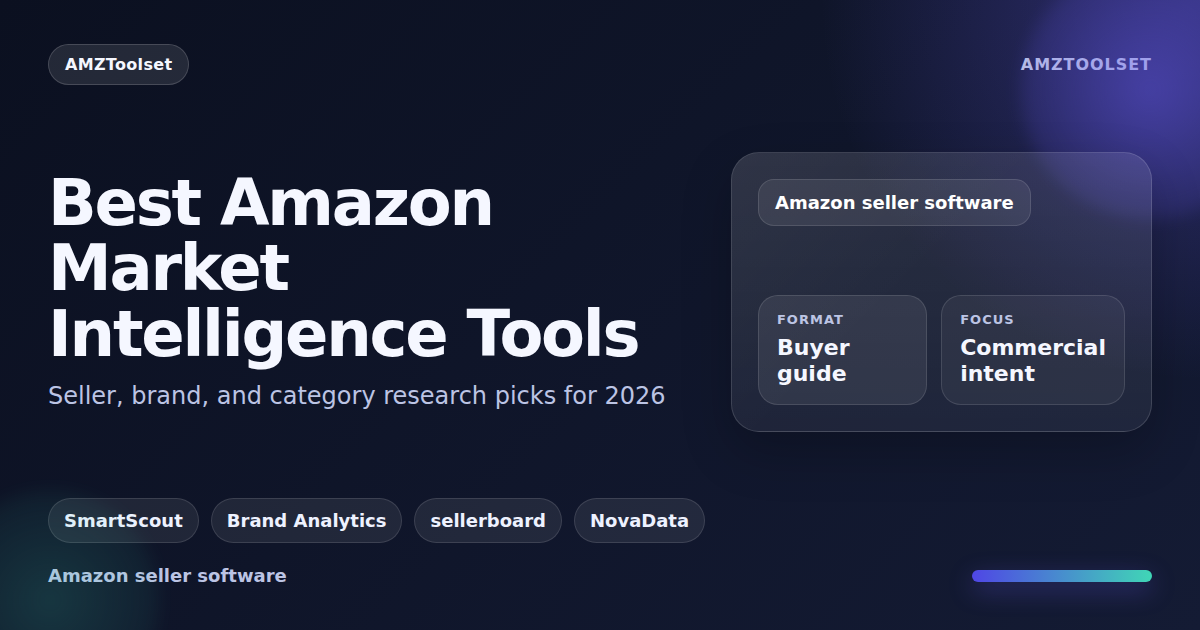 Best Amazon market intelligence tools for 2026 compared for seller, storefront, and category research